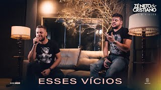 Video thumbnail of "Zé Neto e Cristiano - ESSES VÍCIOS - EP Voz e Violão"