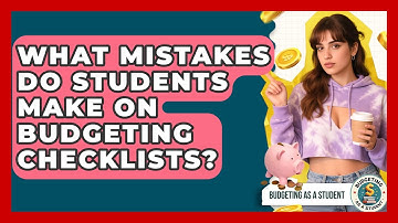 What Mistakes Do Students Make on Budgeting Checklists? | Budgeting as a Student News
