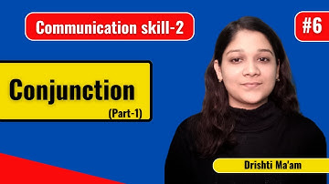 Communication skill-2 | Last Demo Lecture-6 | Conjunction by Drishti Ma