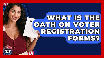 What Is The Oath On Voter Registration Forms? - First Time Voter Expert