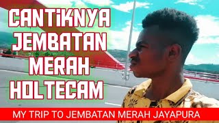 TRIP to JEMBATAN MERAH holtecam JAYAPURA 2020