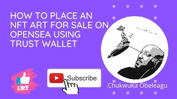 How to place an NFT art for Sale on Opensea using Trust wallet