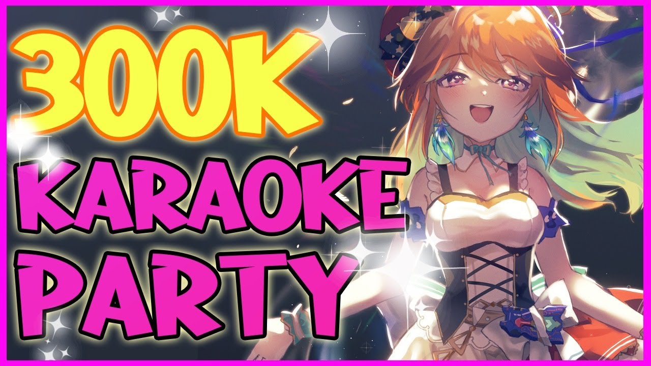 【300k THANK YOU】KARAOKE PARTY!  #kfp #キアライブ