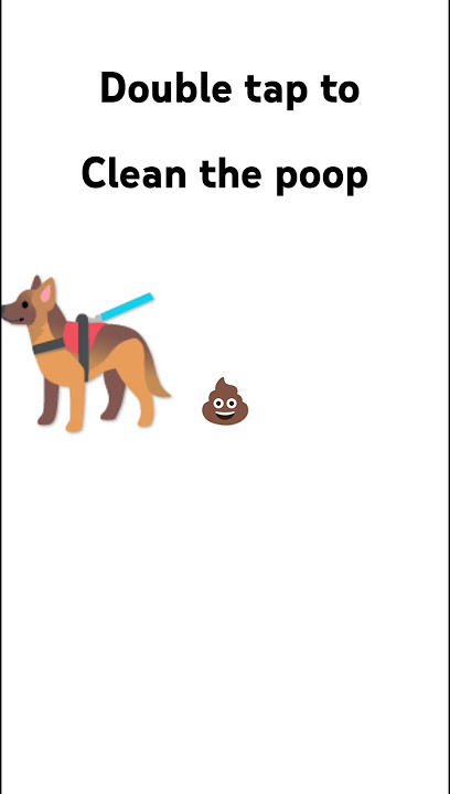 Double tap to clean the poop💩
