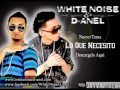 Lo que necesito - White Noise & D - Anel