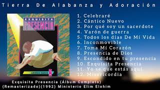 Exquisita Presencia (Álbum Completo) (Remasterizado) Año 1992 Ministerio Elim Elohim