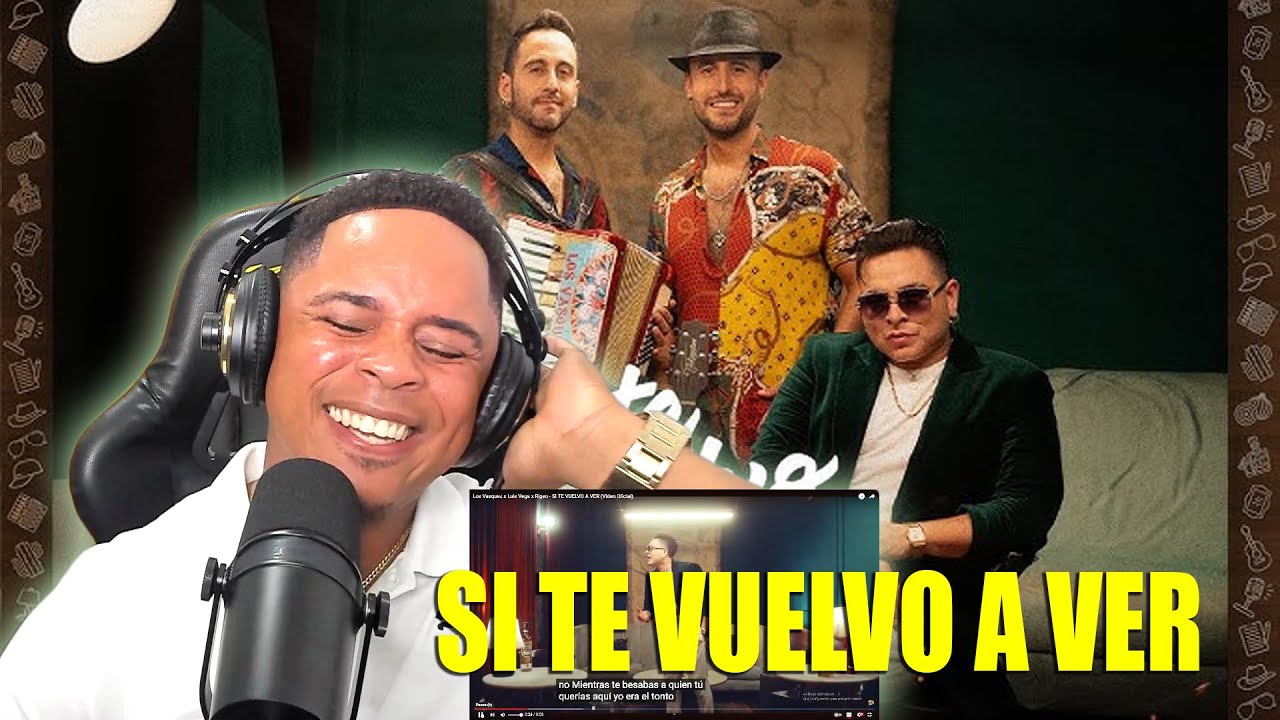 UN EXITO TOTAL  ESTE NUEVO TEMA  Los Vasquez x Luis Vega x Rigeo - SI TE VUELVO A VER  REACCION