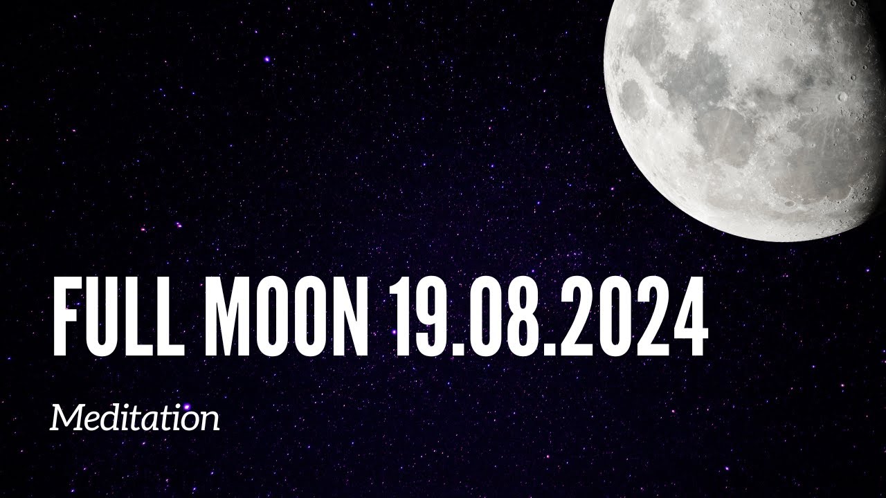 Meditation for the full moon on the 19th of august 2024 in aquarius ...