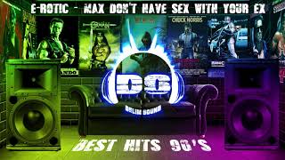 E-Rotic - Max Don't Have Sex With Your Ex (Greatest Hits Of The 90S)