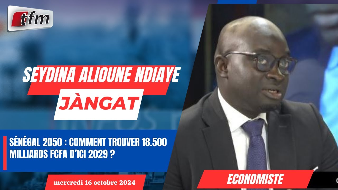 JANGÀT avec Seydina Alioune NDIAYE | Sénégal 2050 : Comment trouver 18.500 milliards FCfa d’ici 2029
