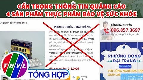 Cẩn trọng thông tin quảng cáo 4 sản phẩm thực phẩm bảo vệ sức khỏe