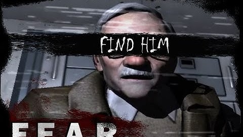 The Hunt for Harlan Wade - F.E.A.R - Part 9