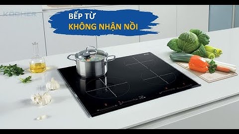 Nguyên nhân và cách sửa bếp từ không nhận nồi