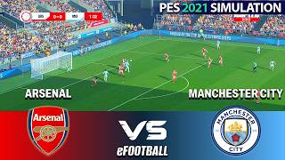 Arsenal vs Manchester City  eFootball Match  PES 2021 Simula