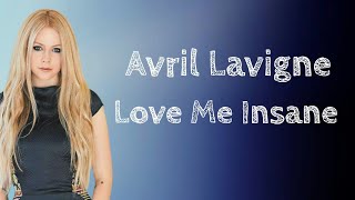 Lirik Terjemahan | Avril Lavigne - Love Me Insane | Indonesia