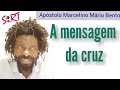 A mensagem da cruz  apstolo marcelino mrio bento