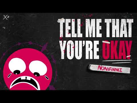 NOAHFINNCE - TELL ME THAT YOU'RE OKAY [Visual]