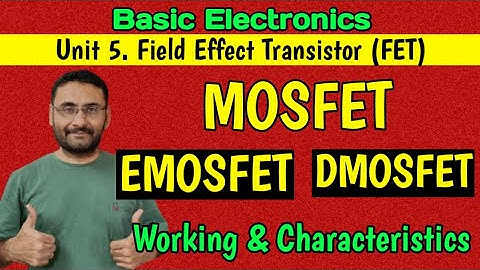 MOSFET | EMOSFET | DMOSFET | Construction, Working & Characteristics (in हिन्दी)