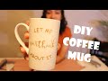 How to make your own DIY coffee mug