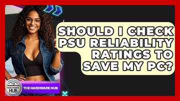 Should I Check PSU Reliability Ratings To Save My PC? - The Hardware Hub