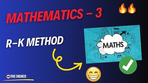 Runge kutta Method | Mathematics 3 Complete Course for Engineering Exam | True Engineer