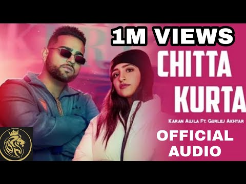 chitta-kurta-(original-audio)-|-karan-aujla-ft.-gurlej-akhtar-|-latest-punjabi-song-2019