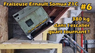 Fraiseuse Ernault Somua Z1C #6 : 380 kg dans l&#39;escalier quart tournant !