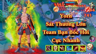 Yorn | Kẻ Đi Đơn.Sấy Sát Thương Khủng.Team Bạn Bốc Hơi Cực Nhanh.| lienquanmobile