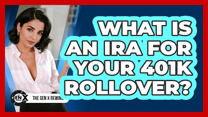 What Is An IRA For Your 401k Rollover? - The Gen X Rewind