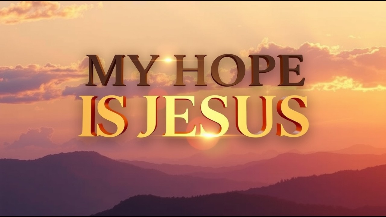 My Hope Is Jesus