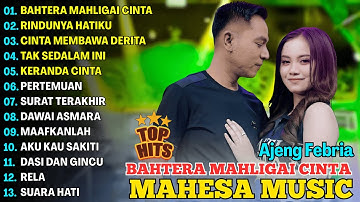 BAHTERA MAHLIGAI CINTA, RIINDUNYA HATIKU - AJENG FEBRIA - MAHESA MUSIC FULL ALBUM TERBARU 2025