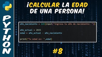 Como calcular la edad de una persona en base a su año de nacimiento en Python | #8