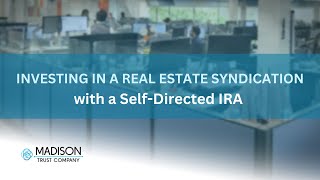 Investing in a Real Estate Syndication with a SelfDirected IRA | Madison Trust