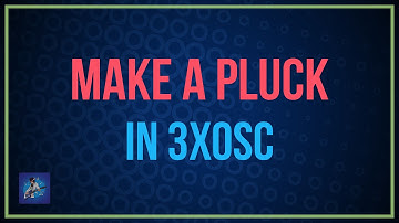 How to make a pluck sound in 3xosc