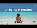 Музыка для медитации:  Кристалл Меркаба    Music for Meditation: Crystal Merkaba