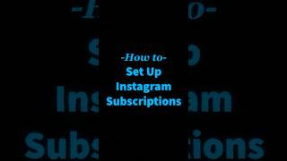 How To Set Up Instagram Subscriptions.