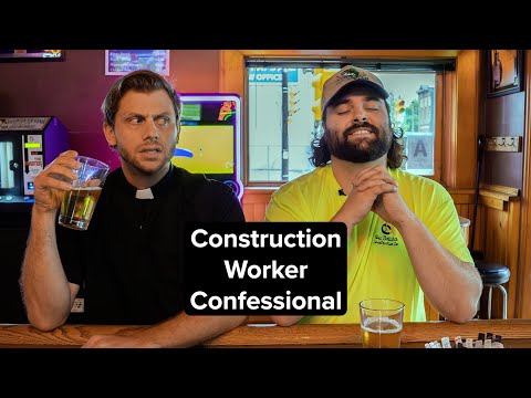 Construction Worker Confessional
