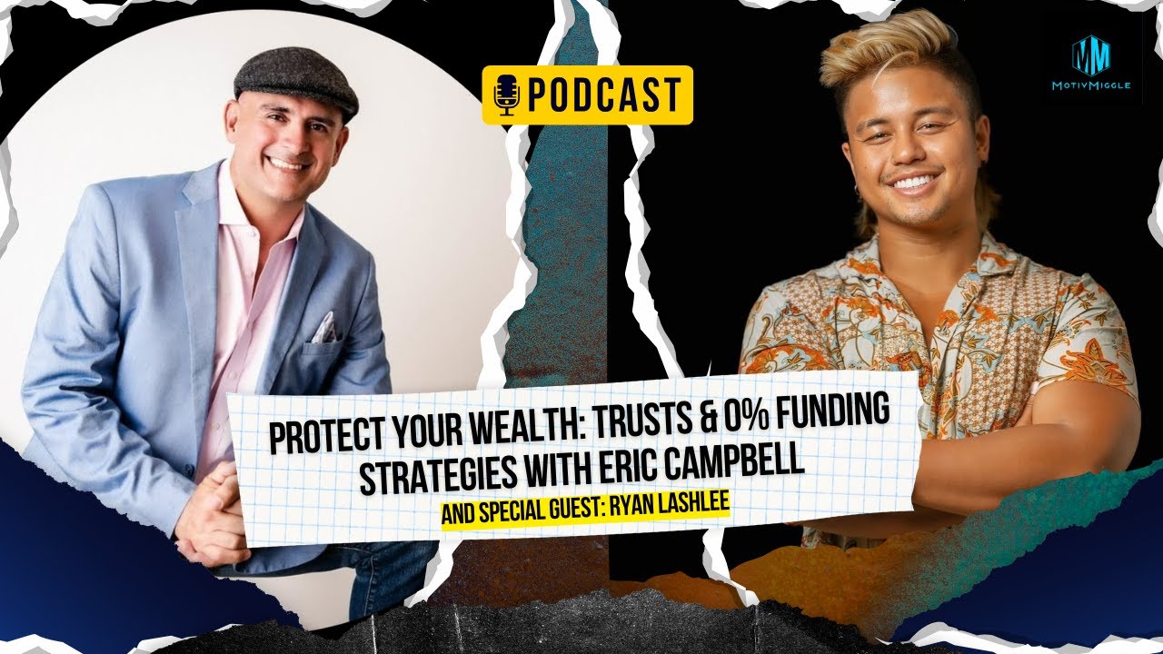 Protect Your Wealth: Trusts & 0% Funding Strategies with Eric Campbell and Ryan Lashlee