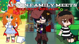 Afton family meets Security Breach // part 2 // Ramen Queen