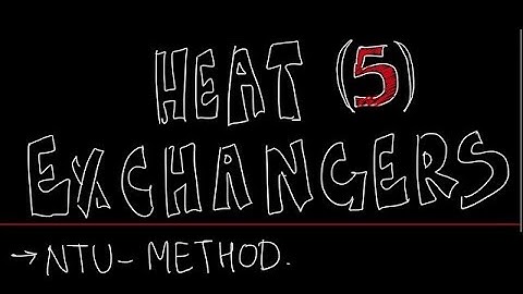 HEAT TRANSFER 5 - EFFECTIVENESS NTU METHOD.