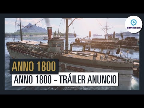 Anno 1800 - Official Tráiler anuncio - Gamescom 2017