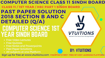Past Paper Solution 2018 Section B and C Detailed (Q/A) | Computer Science | Class 11 Sindh Board