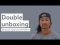 Double unboxing april 30 2024