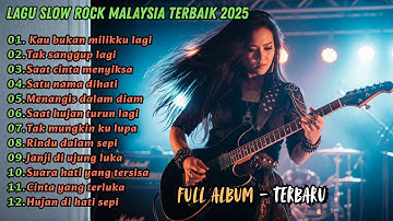 Lagu Slow Rock Malaysia Terbaru 2025|Lagu Galau Patah Hati Viral & Bikin Nangis Sepanjang Masa