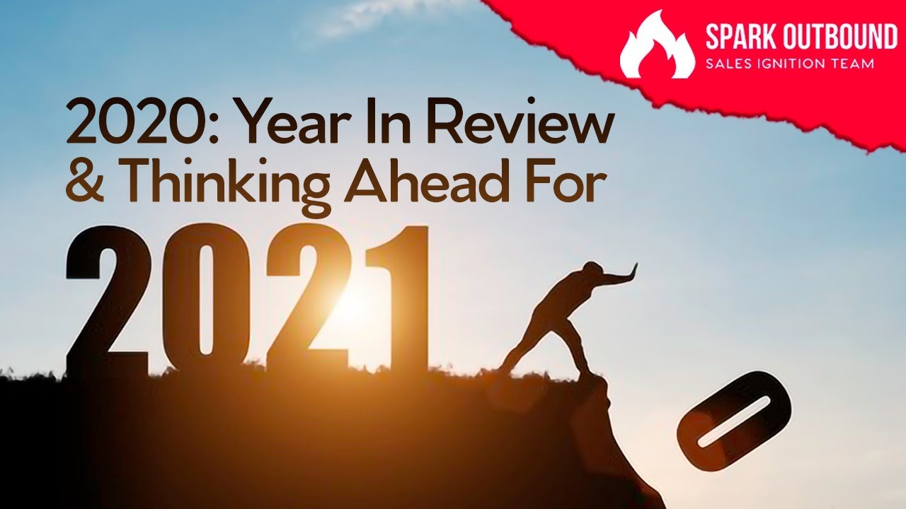 Spark Outbound Live - 2020: Year In Review & Thinking Ahead For 2021