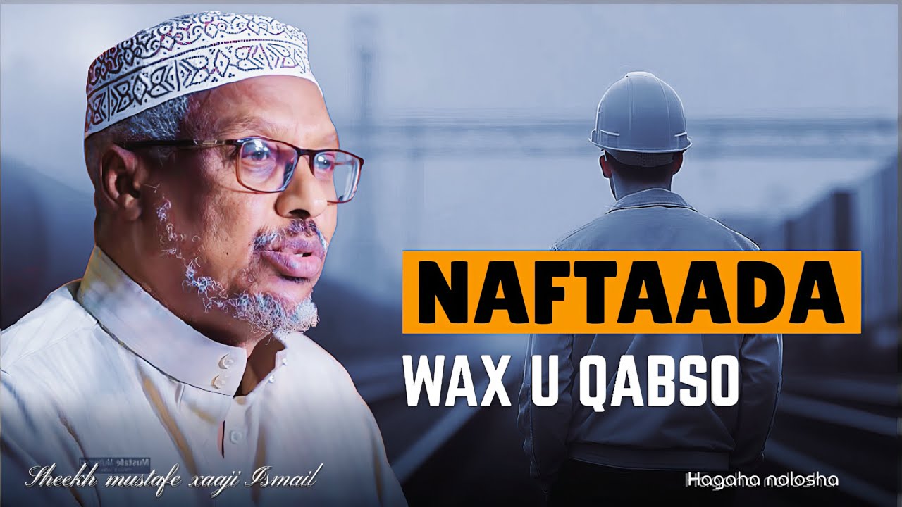 Naftaada Wax U Qabso ||Qofna Kuuma Maqna Ceelna kuuma Qodna ||Dhiirigalin ||Sheekh Mustafe 