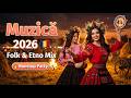 Top Muzică Românească Etno 2026 🇷🇴 | Cele Mai Frumoase Melodii de Suflet | Mix Folk Relaxant