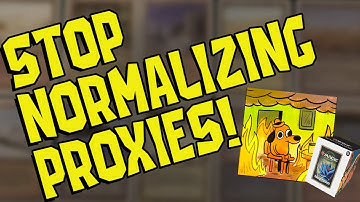 STOP NORMALIZING PROXIES - Magic the Gathering