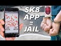 THE APP THAT GETS SKATERS ARRESTED!