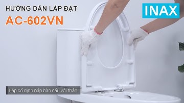 INAX AC-602VN - Hướng dẫn lắp đặt Bồn cầu 2 khối Aqua Ceramic BST S200 -  VUATHIETBI.COM